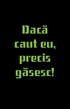 Poster "Dacă caut eu, precis găsesc"