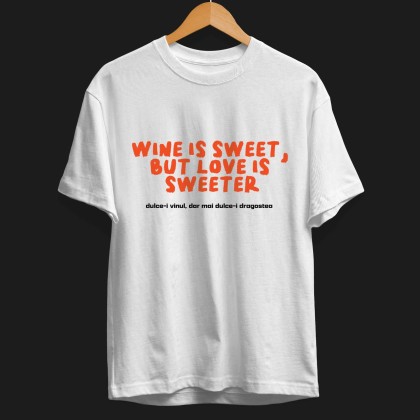 Very Moldovan Tshirt "Wine is sweet, but love is sweeter/dulce-i vinul, dar mai dulce-i dragostea" | Limited Edition